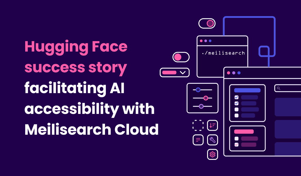 Hugging Face facilitates AI accessibility with Meilisearch