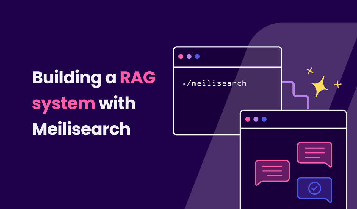 Building a RAG system with Meilisearch: a comprehensive guide