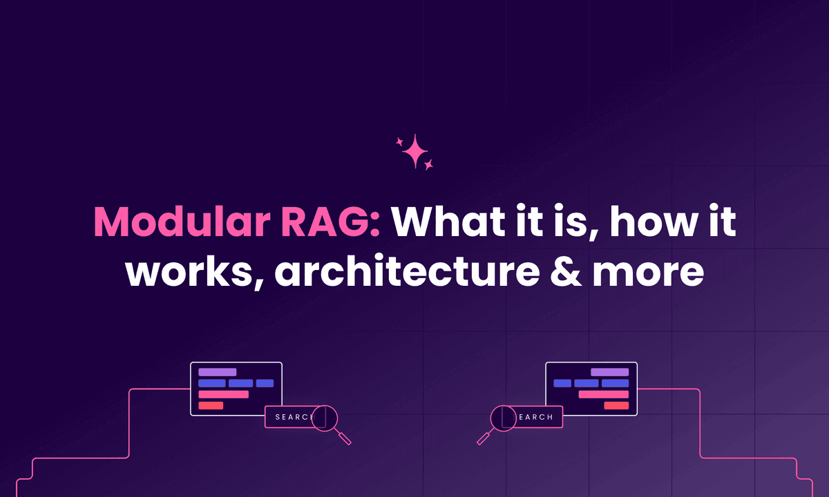 Modular RAG: What it is, how it works, architecture & more