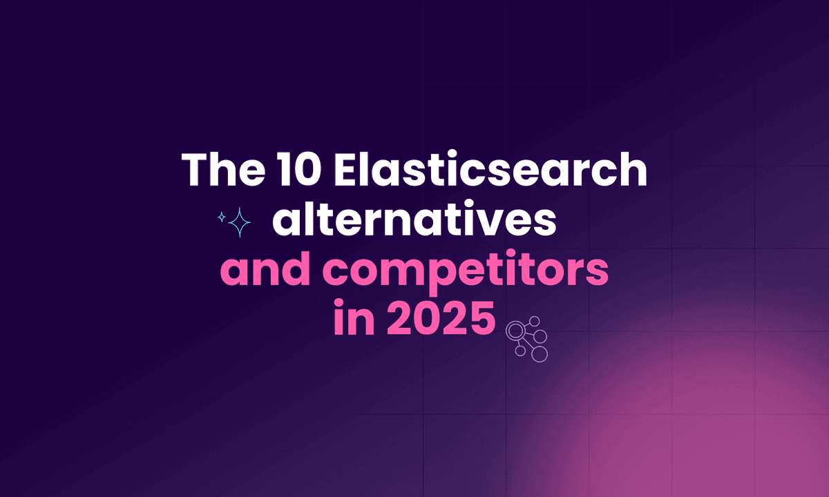 Top 10 Elasticsearch alternatives and competitors in 2025
