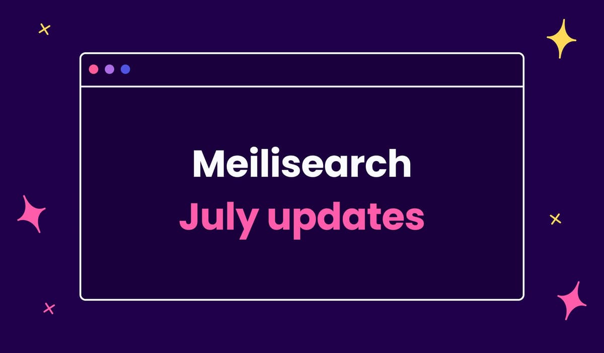 Meilisearch July updates