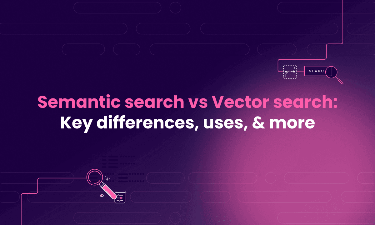 Semantic search vs Vector search: Key differences, uses, & more